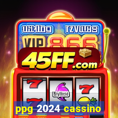 ppg 2024 cassino